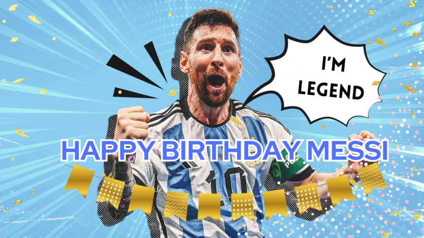 Messi Birthday