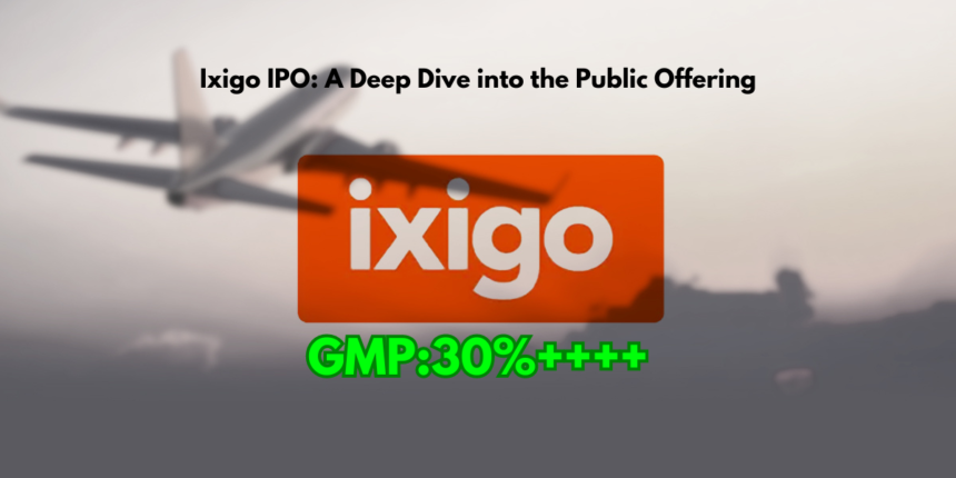 Ixigo IPO: A Deep Dive into the Public Offering