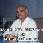 Karsanbhai Patel Nirma's Journey from Salesman to Billionaire