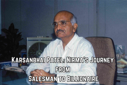 Karsanbhai Patel Nirma's Journey from Salesman to Billionaire