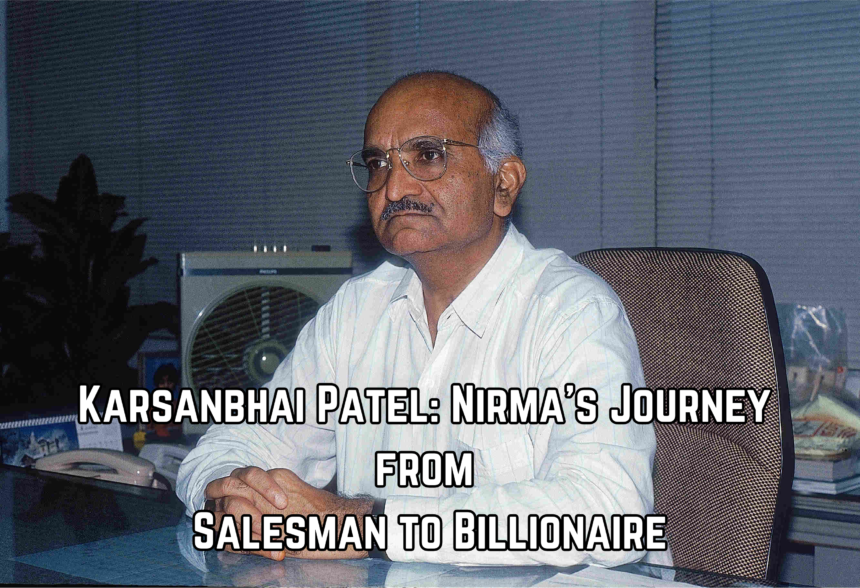 Karsanbhai Patel Nirma's Journey from Salesman to Billionaire