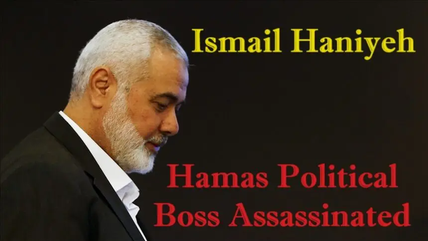 Ismail Haniyeh, Hamas Political Boss, Assassinated