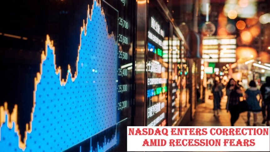 Nasdaq Enters Correction Amid Recession Fears