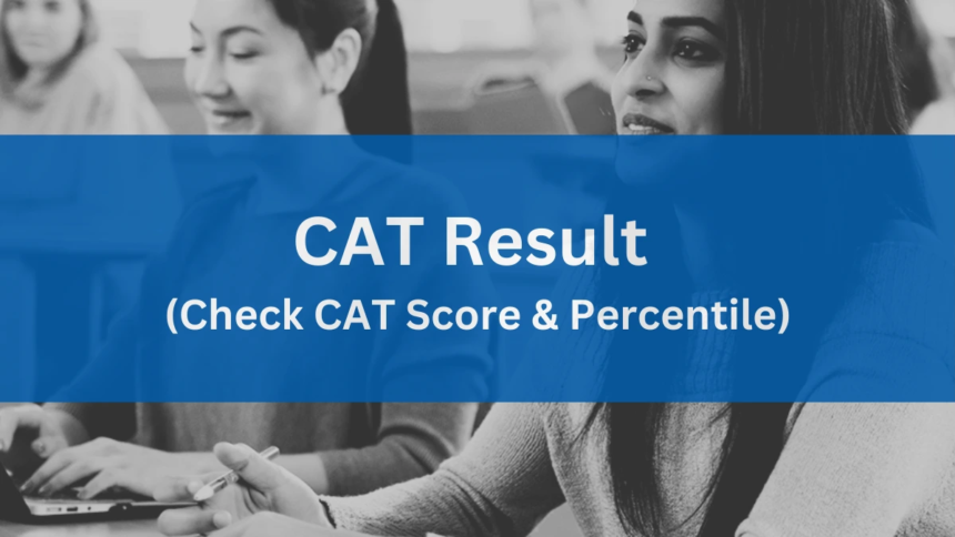 CAT 2024 Results Released Today