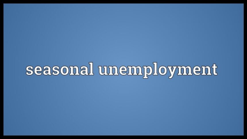 Seasonal unemployment